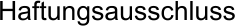 Haftungsausschluss